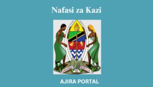 Nafasi za Kazi Kupitia Ajira Portal, Serikalini na Utumishi wa Umma 2025