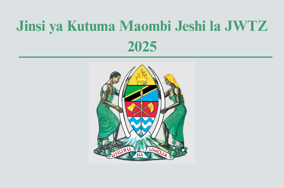 Jinsi ya Kutuma Maombi Jeshi la JWTZ