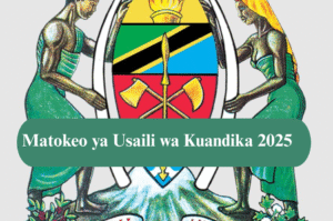 Matokeo ya Usaili wa Kuandika 2025 