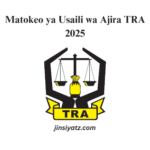 Matokeo ya Usaili wa Ajira TRA 2025 (Waliofaulu Usaili)