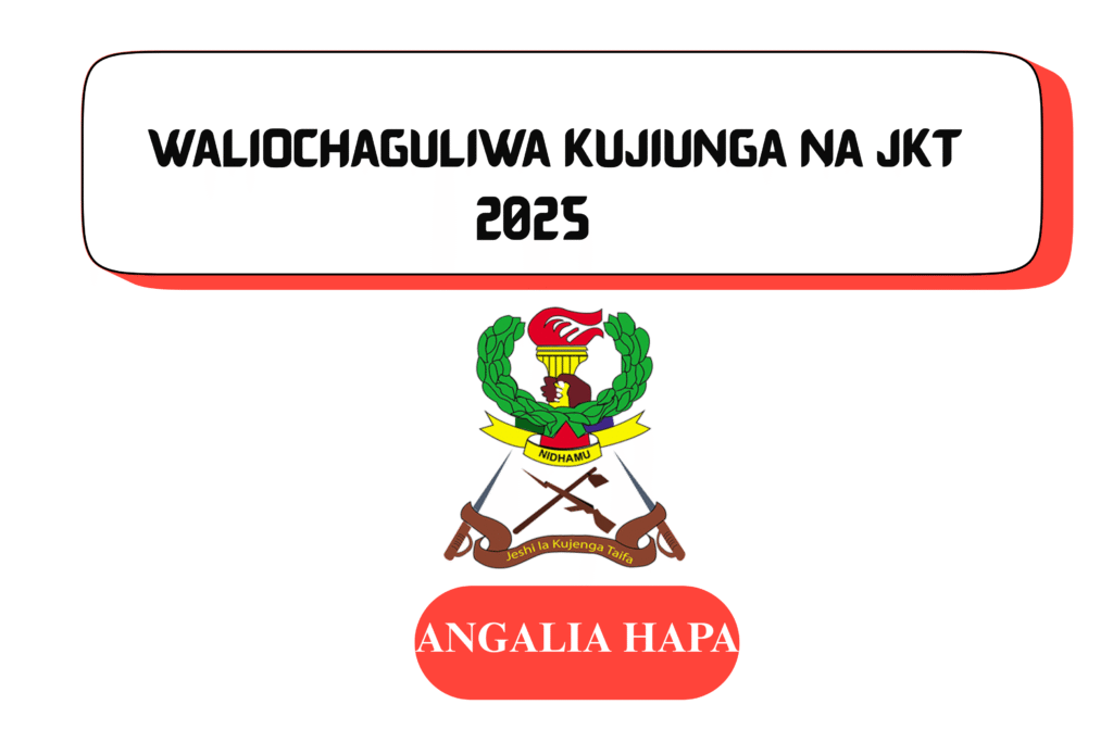 Majina ya Wanafunzi Waliochaguliwa Kujiunga na JKT 2025