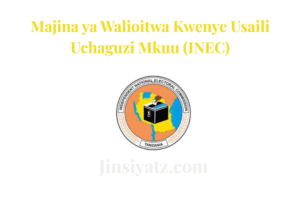 Majina ya Walioitwa Kwenye Usaili Uchaguzi Mkuu (INEC)