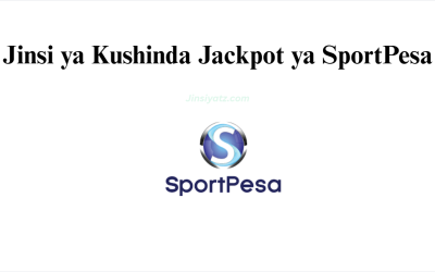 Jinsi ya Kushinda Jackpot ya SportPesa